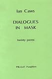 Dialogues in mask : twenty poems