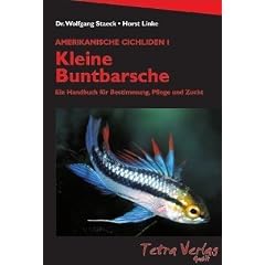 Amerikanische Cichliden I. Kleine Buntbarsche: Ein Handbuch f�r Bestimmung, Pflege und Zucht