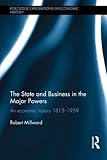 The state and business in the major powers : an economic history, 1815-1939