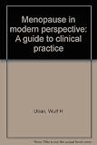 Menopause in modern perspective : a guide to clinical practice