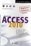 Access 2010 Basis, CD-ROM An Beispielen lernen. Mit Aufgaben üben. Durch Testfragen Wissen überprüfen. Digitales Seminar