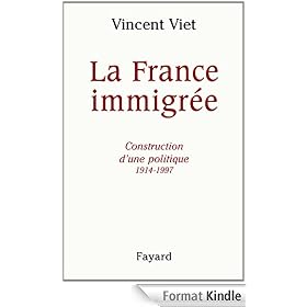 La France immigrée:Construction d'une politique 1914-1997