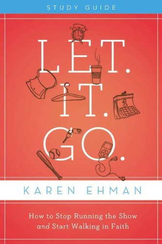 Let It Go Study Guide How to Stop Running the Show and Start Walking in Faith310684544 : image