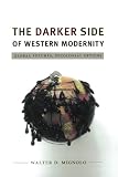 The darker side of Western modernity : global futures, decolonial options