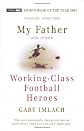 My Father and Other Working-Class Heroes