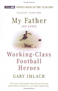 Image of My Father and Other Working Class Football Heroes