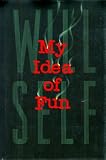 My Idea of Fun: A Novel