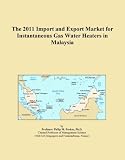 Buku tentang Gas Water Heater item: The 2011 Import and Export Market for Instantaneous Gas Water Heaters in Malaysia