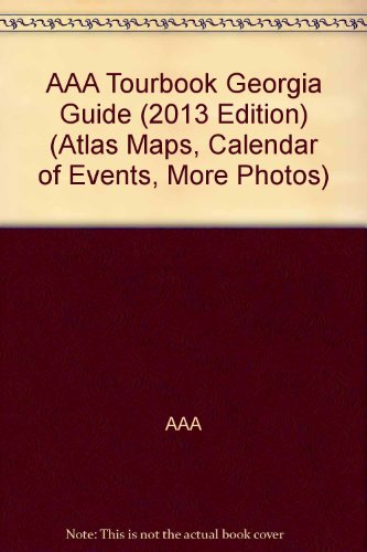 AAA Tourbook Georgia Guide (2013 Edition) (Atlas Maps, Calendar of Events, More Photos)