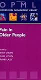 Pain in Older People (Oxford Pain Management Library)