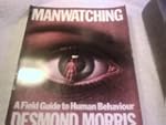 Manwatching: Field Guide to Human Beh...