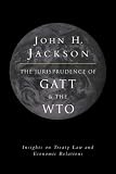 The Jurisprudence of GATT and the WTO: Insights on Treaty Law and Economic Relations