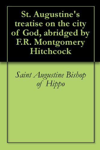 St. Augustine's treatise on the city of God, abridged by F.R. Montgomery Hitchcock