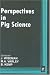 Perspectives in Pig Science