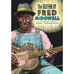 The Guitar of Fred McDowell Taught by Tom Feldmann