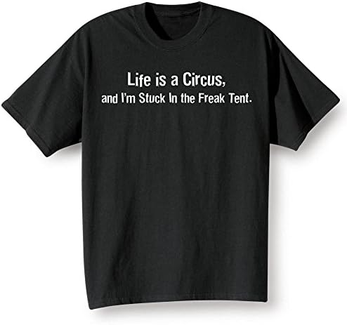 Unisex-Adult Life Is A Circus And I'm Stuck In The Freak Tent Shirt - T-Shirt - Large