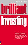 Brilliant Investing: What the Best Investors Know, Say and Do