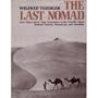 The Last Nomad: One Man's Forty Year Adventure in the World's Most Remote Deserts, Mountains and Marshes