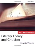 Literary Theory and Criticism: An Oxford Guide (Oxford Guides)