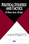 Political Strategy and Tactics: A Practical Guide