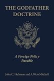 The Godfather doctrine : a foreign policy parable