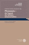 Produkt-Bild: Phronesis - die Tugend der Geisteswissenschaften: Beitr&auml;ge zur rationalen Methode in den Geisteswissenschaften