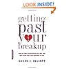 Getting Past Your Breakup: How to Turn a Devastating Loss into the Best Thing That Ever Happened to You