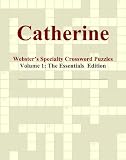 Catherine - Webster's Specialty Crossword Puzzles, Volume 1: The Essentials Edition