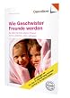 Wie Geschwister Freunde werden: So helfen Sie Ihren kleinen Rivalen, sich zu verstehen und zu vertragen