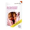 Wie Geschwister Freunde werden: So helfen Sie Ihren kleinen Rivalen, sich zu verstehen und zu vertragen