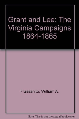 Grant and Lee: The Virginia Campaigns 1864-1865