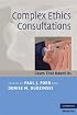 Complex Ethics Consultations: Cases that Haunt Us