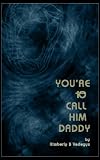 You're to Call Him Daddy