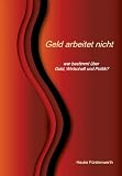 Geld arbeitet nicht
