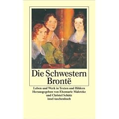Die Schwestern Bront�: Leben und Werk in Texten und Bildern (insel taschenbuch)