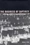 The Business of Captivity in the Chemung Valley: Elmira and Its Civil War Prison
