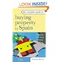 The Complete Guide to Buying Property in Spain: Buying, Renting, Letting and Selling
