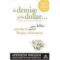 The Demise of the Dollar (And Why It's Even Better for Your Investments) (Agora Series) (Revised / Updated) (Paperback)