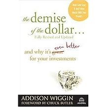 The Demise of the Dollar (And Why It's Even Better for Your Investments) (Agora Series) (Revised / Updated) (Paperback)