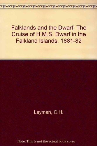 The Falklands and the Dwarf: The cruise of H.M.S. Dwarf in the Falkland Islands, 1881-1882