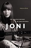 Joni: The Creative Odyssey of Joni Mitchell