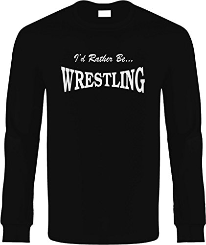 Funny Long Sleeve T-Shirt (I'D RATHER BE WRESTLING) Novelty Shirt
