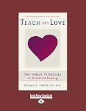 Teach Only Love: The Twelve Principles of Attitudinal Healing