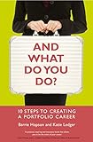 And what do you do? : 10 steps to creating a portfolio career