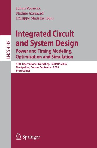 Integrated Circuit and System Design. Power and Timing Modeling, Optimization and Simulation: 16th International Workshop, PATMOS 2006, Montpellier, ... Computer Science and General Issues)