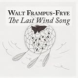Walt Frampus-Frye The Last Wind Song