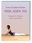 Yoga jeden Tag: Energie f�r K�rper, Geist und Seele