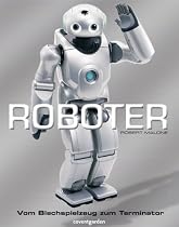 Roboter. Vom Blechspielzeug zum Terminator