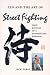Search : Zen and the Art of Street Fighting: True Battles of a Modern-Day Warrior