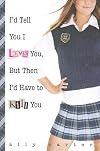 I'd Tell You I Love You, But Then I'd Have to Kill You [ID TELL YOU I LOVE YOU BUT]